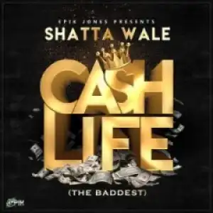 Shatta Wale - Cash Life (Prod. By Epik Jones)